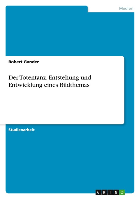 Der Totentanz. Entstehung und Entwicklung eines Bildthemas - Robert Gander