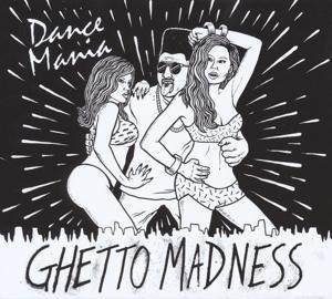 Dance Mania:Ghetto Madness - Various