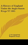 Cover-Bild zum Titel 'A History of England Under the Anglo-Saxon Kings V2 1845' von 'J. M. Lappenberg'