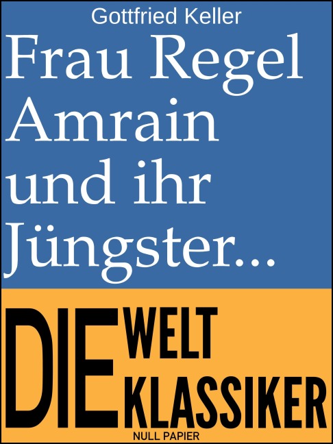 Frau Regel Amrain und ihr Jüngster - Gottfried Keller