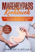 Cover-Bild zum Titel 'Magenbypass Kochbuch: So müssen Sie sich nach einer Adipositas OP ernähren' von 'Charlotte Müller'