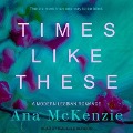 Times Like These Lib/E - Ana McKenzie
