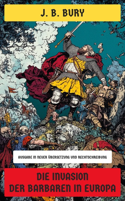 Die Invasion der Barbaren in Europa - J. B. Bury