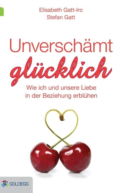 Unverschämt glücklich - Elisabeth Gatt-Iro, Stefan Gatt