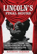 Cover-Bild zum Titel 'Lincoln's Final Hours' von 'Kathryn Canavan'