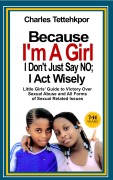 Cover-Bild zum Titel 'Because I'm a Girl, I Don't Just Say No - I Act Wisely' von 'Charles Tettehkpor'