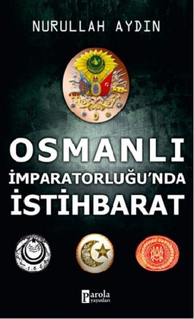 Osmanli Imparatorlugunda Istihbarat - Nurullah Aydin