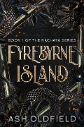 Fyrebyrne Island (The Rachaya Series, #1) - Ash Oldfield