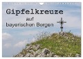 Gipfelkreuze auf bayerischen Bergen (Wandkalender 2025 DIN A4 quer), CALVENDO Monatskalender - Hans Seidl
