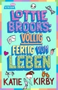 Cover-Bild zum Titel 'Lottie Brooks: Völlig fertig vom Leben' von 'Katie Kirby'