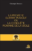 Cover-Bild zum Titel 'PREMIERE GUERRE PUNIQUE OU LA CONQUETE ROMAINE DE LA SICILE' von 'Christophe Burgeon'