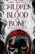 Cover-Bild zum Titel 'Children of Blood and Bone' von 'Tomi Adeyemi'