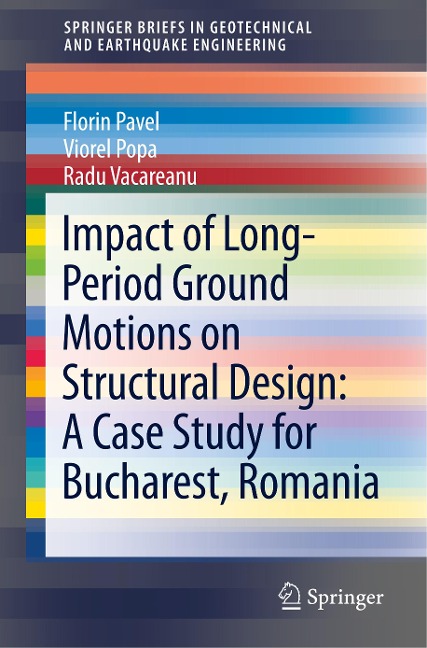Impact of Long-Period Ground Motions on Structural Design: A Case Study for Bucharest, Romania - Florin Pavel, Radu Vacareanu, Viorel Popa