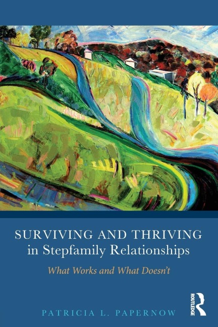 Surviving and Thriving in Stepfamily Relationships - Patricia L. Papernow