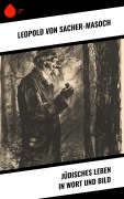 Cover-Bild zum Titel 'Jüdisches Leben in Wort und Bild' von 'Leopold von Sacher-Masoch'