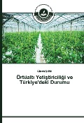 Cover-Bild zum Titel 'Örtüalt¿ Yeti¿tiricili¿i ve Türkiye'deki Durumu' von 'Güven ¿Ahin'