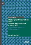 Cover-Bild zum Titel 'The European Press and News in the Mediterranean and India, c. 1650-1800' von 'Cornel Zwierlein'