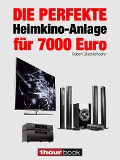 Cover-Bild zum Titel 'Die perfekte Heimkino-Anlage für 7000 Euro' von 'Robert Glueckshoefer'