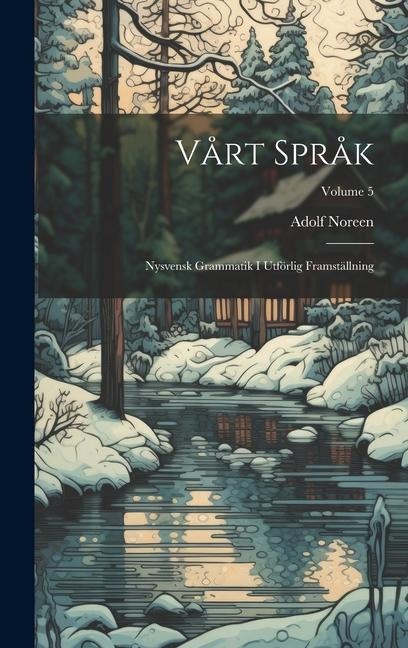Vårt Språk: Nysvensk Grammatik I Utförlig Framställning; Volume 5 - Adolf Noreen