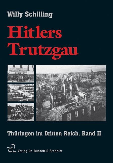 Hitlers Trutzgau. Thüringen im Dritten Reich 2 - Willy Schilling