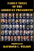 Family Trees of the American Presidents (Presidents of the United States, #4) - Raymond C. Wilson