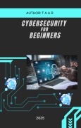 Cover-Bild zum Titel 'Cybersecurity For Beginners' von 'T A A R'