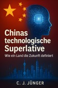 Cover-Bild zum Titel 'Chinas technologische Superlativen' von 'C. J. Jünger'