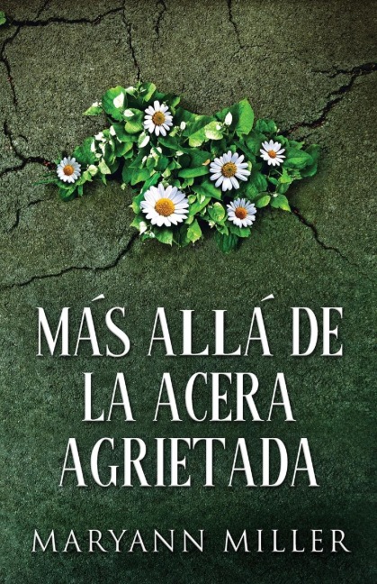Más Allá De La Acera Agrietada - Maryann Miller
