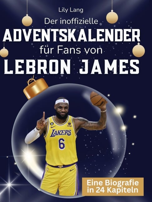 Der inoffizielle Adventskalender für Fans von LeBron James - Lily Lang
