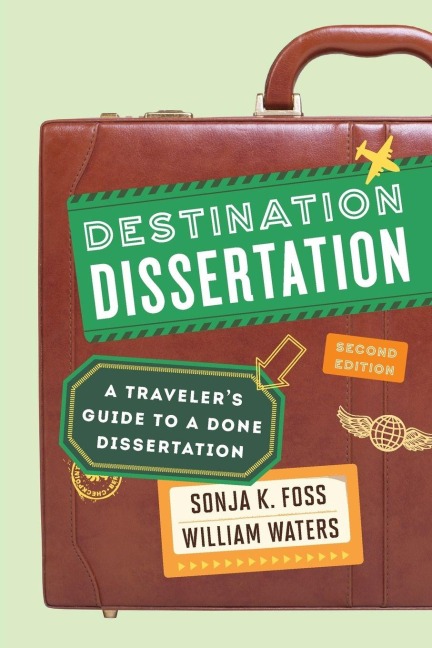 Destination Dissertation - Sonja K Foss, William Waters