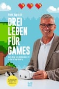 Cover-Bild zum Titel 'Drei Leben für Games' von 'Hans Ippisch'