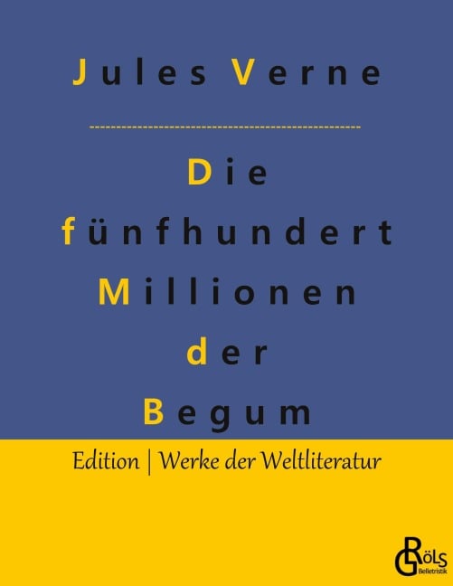 Die fünfhundert Millionen der Begum - Jules Verne