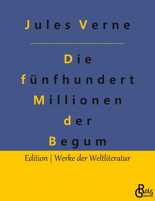 Die fünfhundert Millionen der Begum - Jules Verne