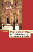 Cover-Bild zum Titel 'Der Einfluss des Islam auf das Europäische Mittelalter' von 'Montgomery W. Watt'