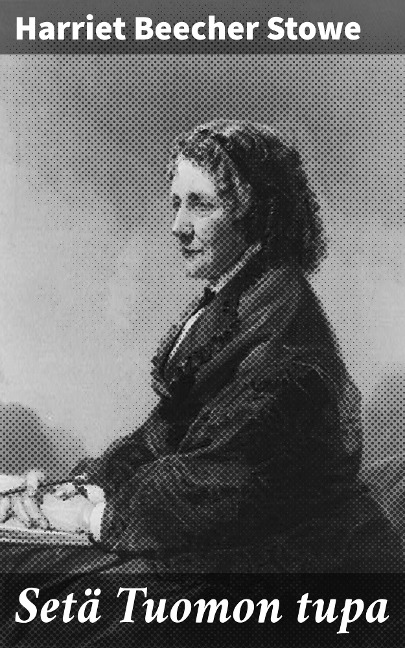 Setä Tuomon tupa - Harriet Beecher Stowe