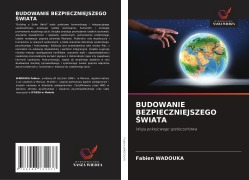 Cover-Bild zum Titel 'BUDOWANIE BEZPIECZNIEJSZEGO ¿WIATA' von 'Fabien Wadouka'