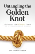 Cover-Bild zum Titel 'Untangling the Golden Knot: A Guide to Addressing the Worries of Wealth and Knowing When Enough is Enough' von 'Chris Pollard'
