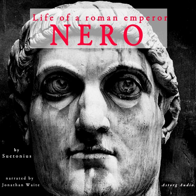 Nero, life of a roman emperor - Suetonius
