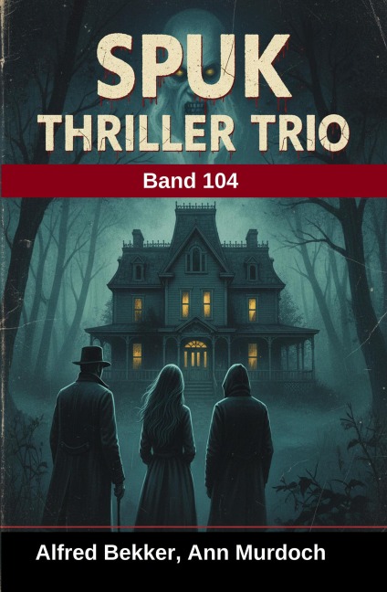 Spuk Thriller Trio Band 104 - Alfred Bekker, Ann Murdoch