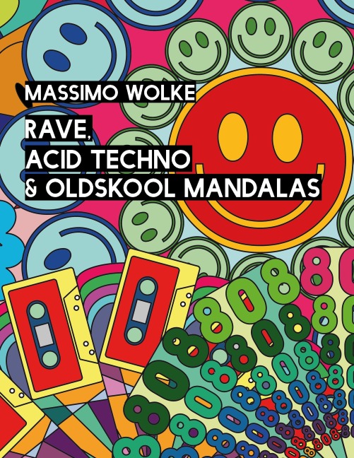 Rave, Acid Techno & Oldskool Mandalas - Massimo Wolke