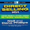 Direct Selling 101 Lib/E: Achieve Financial Success Through Network Marketing - Neil Phillips, Dana Phillips