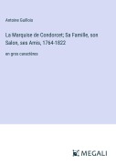 Cover-Bild zum Titel 'La Marquise de Condorcet; Sa Famille, son Salon, ses Amis, 1764-1822' von 'Antoine Guillois'