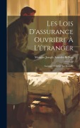 Cover-Bild zum Titel 'Les Lois D'assurance Ouvrière À L'étranger: Assurance Contre La Maladie' von 'Maurice Joseph Amédée Bellom'