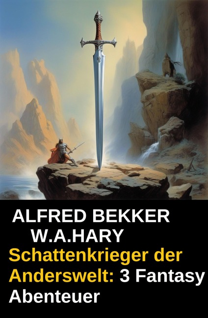 Schattenkrieger der Anderswelt: 3 Fantasy Abenteuer - Alfred Bekker, W. A. Hary