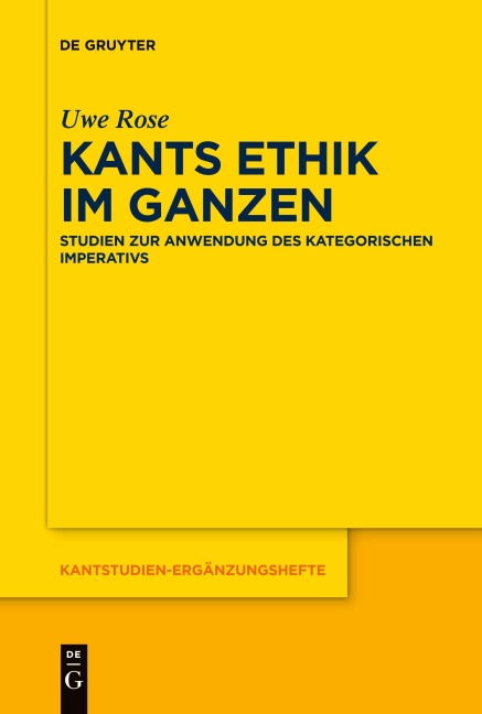 Kants Ethik im Ganzen - Uwe Rose