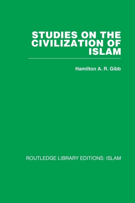Studies on the Civilization of Islam - H. A. R. Gibb
