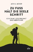 Cover-Bild zum Titel 'Zu Fuß hält die Seele Schritt' von 'Achill Moser'