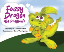 Cover-Bild zum Titel 'Fuzzy Dragon Se Pregunta' von 'Gwen Renee'