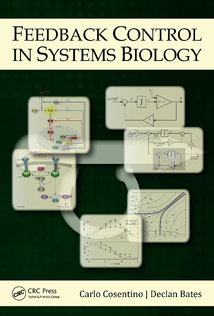 Feedback Control in Systems Biology - Carlo Cosentino, Declan Bates