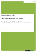Cover-Bild zum Titel 'Die Sozioökonomie von Sport' von 'Kristina Damm-Volk'